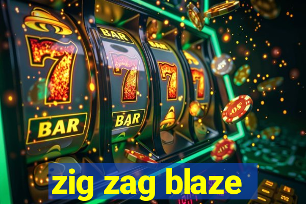zig zag blaze